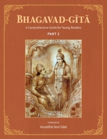 Bhagavad-Gita: A Comprehensive Guide for Young Readers: Part 2 1736961055 Book Cover