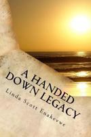 A Handed Down Legacy - A Lesson from Beyond 1542683912 Book Cover