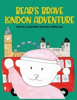 Bear's Brave London Adventure 0578463989 Book Cover