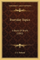 Everyday Topics: A Book Of Briefs 0548718008 Book Cover