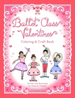 Ballet Class Valentines Coloring & Craft Book B0BS8ZZLQV Book Cover