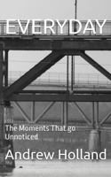 EVERYDAY: The Moments That go Unnoticed B0GN5DLYFQ Book Cover
