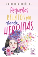 Pequeños relatos para grandes heroínas 840926983X Book Cover