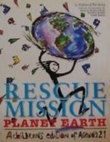 Rescue Mission: Planet Earth : A Children's Edition of Agenda 21 in Association With the United Nations 1856971759 Book Cover