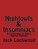 Nightowls & Insomniacs: A Collection of Short Horror Stories 1984203983 Book Cover