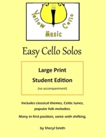 Easy Cello Solos - Large Print Edition: classical themes, Celtic tunes, popular folk melodies, Christian hymns. B08KQY7RHW Book Cover