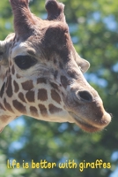 Life Is Better With Giraffes: Funny Gift For Giraffe Lovers And Everyone Who Love Animals- Notebook, Planner Or Journal For Writing About Hedgehogs Or ... To Write In for School, Kids & Students 1671829719 Book Cover