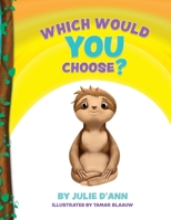 Which Would YOU Choose?: I GET to choose! B0C128LZN5 Book Cover
