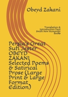 Persia's Great Sufi Jester OBEYD ZAKANI Selected Poems & Satirical Prose (Large Print & Large Format Edition): Translation & Introduction Paul Smith New Humanity Books 1074235622 Book Cover