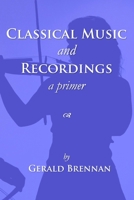 Classical Music & Recordings: a primer 0979724732 Book Cover