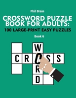 Crossword Puzzle Book for Adults: 100 Large-Print Easy Puzzles B08WSDNDR7 Book Cover