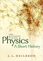 Physics: a short history from quintessence to quarks 0198746857 Book Cover