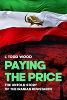 Paying the Price: The Untold Story of the Iranian Resistance 1592113508 Book Cover