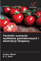 Techniki suszenia wytloków pomidorowych i ekstrakcji likopenu 6209572855 Book Cover
