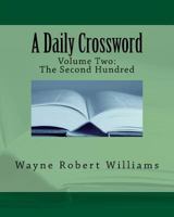 A Daily Crossword Volume Two: The Second Hundred: January 1, 2010 - to - April 27, 2010 1452872856 Book Cover