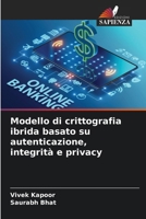 Modello di crittografia ibrida basato su autenticazione, integrità e privacy (Italian Edition) 6204939815 Book Cover