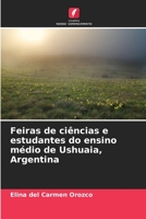 Feiras de ciências e estudantes do ensino médio de Ushuaia, Argentina (Portuguese Edition) 6206430189 Book Cover
