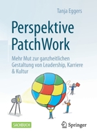 Perspektive Patchwork: Mehr Mut zur ganzheitlichen Gestaltung von Leadership, Karriere & Kultur 3658371463 Book Cover