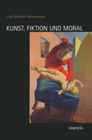 Kunst, Fiktion Und Moral: Die Relevanz Des Moralischen Werts Eines Kunstwerkes 389785841X Book Cover
