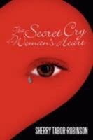 The Secret Cry of a Woman's Heart 1438910843 Book Cover
