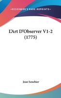 L'Art D'Observer V1-2 (1775) 1104987139 Book Cover