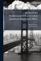 Reisen In Nordamerika In Den Jahren 1852 Und 1853... 1275694721 Book Cover