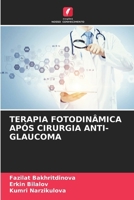 Terapia Fotodinâmica Após Cirurgia Anti-Glaucoma (Portuguese Edition) 6208237238 Book Cover