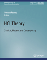 HCI Theory: Classical, Modern, and Contemporary (Synthesis Lectures on Human-Centered Informatics) 3031010698 Book Cover