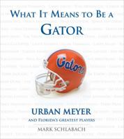 What It Means to be a Gator 1600781160 Book Cover
