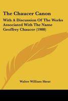 The Chaucer Canon: With A Discussion Of The Works Associated With The Name Geoffrey Chaucer 1120735122 Book Cover