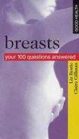 Breasts: Your 100 Questions Answered (Good Health (Gill & MacMillan)) 0717132714 Book Cover