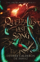 Quetzalli's Last Song (The Brum Hesles) 1662904762 Book Cover