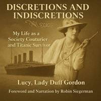 Discretions & Indiscretions: My Life as a Society Couturier and Titanic Survivor B0GVPQB1F9 Book Cover