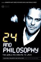 24 and Philosophy: The World According to Jack (The Blackwell Philosophy and Pop Culture Series) 1405171049 Book Cover