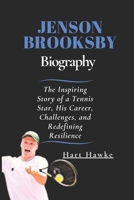 Jenson Brooksby Biography: The Inspiring Story of a Tennis Star, His Career, Challenges, and Redefining Resilience B0DR98N9MV Book Cover