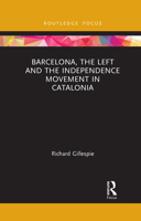 Barcelona, the Left and the Independence Movement in Catalonia 1032086696 Book Cover