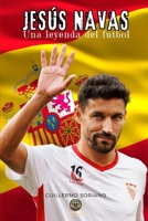 Jesús Navas: Una Leyenda del fútbol (Leyendas del Deporte español) (Spanish Edition) B0DRHW9GPW Book Cover