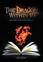 The Dragon Within Me: Book Three Of: The Wizard Within Me 1481710524 Book Cover