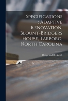 Specifications: Adaptive Renovation, Blount-Bridgers House, Tarboro, North Carolina 1013953134 Book Cover