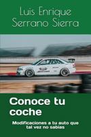 Conoce Tu Coche: Modificaciones a Tu Auto Que Tal Vez No Sabias 1717837484 Book Cover