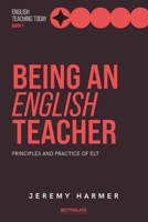 Being an English Teacher: Principles and Practice of ELT (English Teaching Today) 1919540407 Book Cover