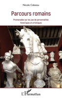 Parcours Romains: Promenades sur les pas de personnalités historiques et artistiques (French Edition) 2343174962 Book Cover