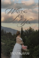 WAITING FOR YOU: A Romance Novel B0HFHQ4WVC Book Cover