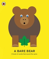 A Bare Bear: A book of words that sound the same 0241312035 Book Cover