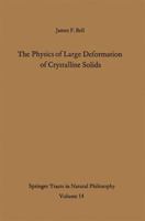 The Physics of Large Deformation of Crystalline Solids; Springer Tracts in Natural Philosophy, Volume 14; 3642884423 Book Cover