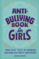 Anti-Bullying Book for Girls: Practical Tools to Manage Bullying and Build Confidence 1638079110 Book Cover