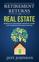 Retirement Returns with Real Estate: Building retirement wealth with single family real estate investing 169608315X Book Cover