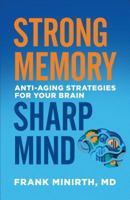 Strong Memory, Sharp Mind: Anti-Aging Strategies for Your Brain 080072822X Book Cover