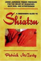 Beginners Guide to Shiatsu: Create Balance and Strength Following the Way of Nature 1847280196 Book Cover