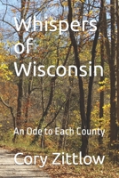 Whispers of Wisconsin: An Ode to Each County B0CP22CF3P Book Cover